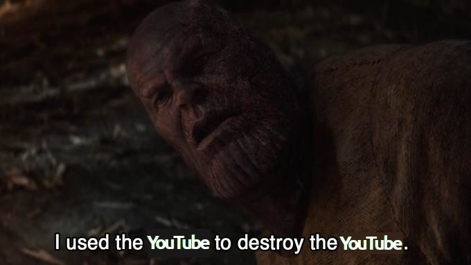 A clip Avengers: Thanos says 'I used the YouTube to defeat the
            YouTube'
